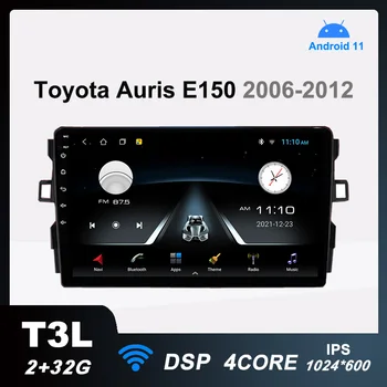 T3L Автомобильный Радиоприемник Android 11 Мультимедийный Видеоплеер для Toyota Auris E150 2006-2012 Авто Стерео Навигация DSP 2G + 32G IPS Без 2din